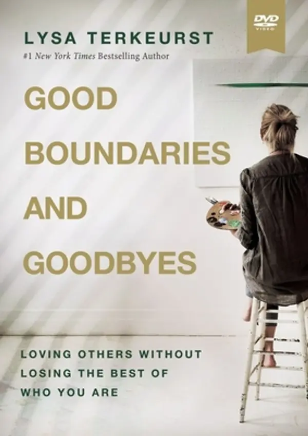 Good Boundaries and Goodbyes Video Study: Loving Others Without Losing the Best of Who You Are by Lysa TerKeurst cover