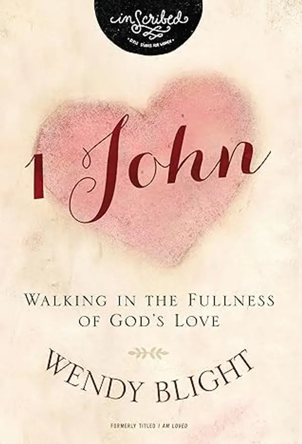 1 John: Walking in the Fullness of God's Love (InScribed Collection) by Wendy Blight cover