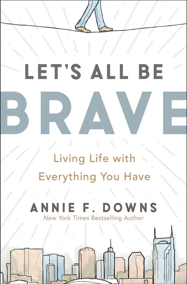 Let's All Be Brave by Annie F. Downs cover