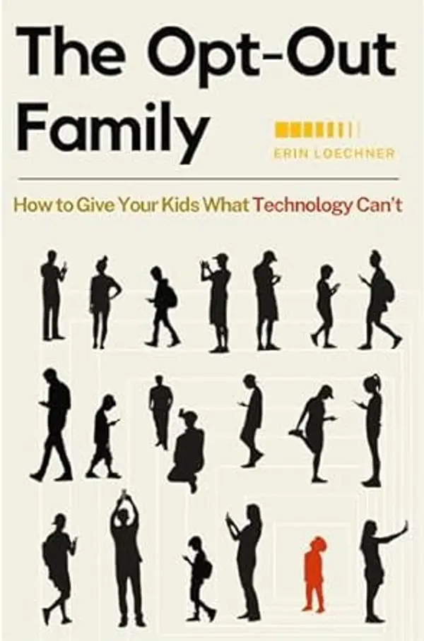 The Opt-Out Family: How to Give Your Kids What Technology Can't by Erin Loechner cover