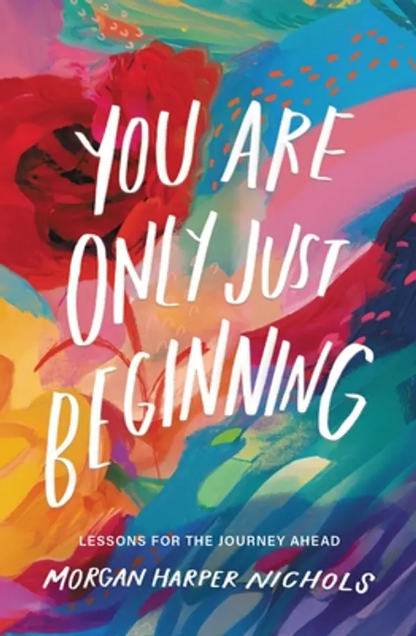 You Are Only Just Beginning: Lessons for the Journey Ahead by Morgan Harper Nichols cover