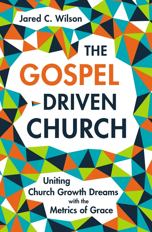 The Gospel-Driven Church by Jared C. Wilson cover