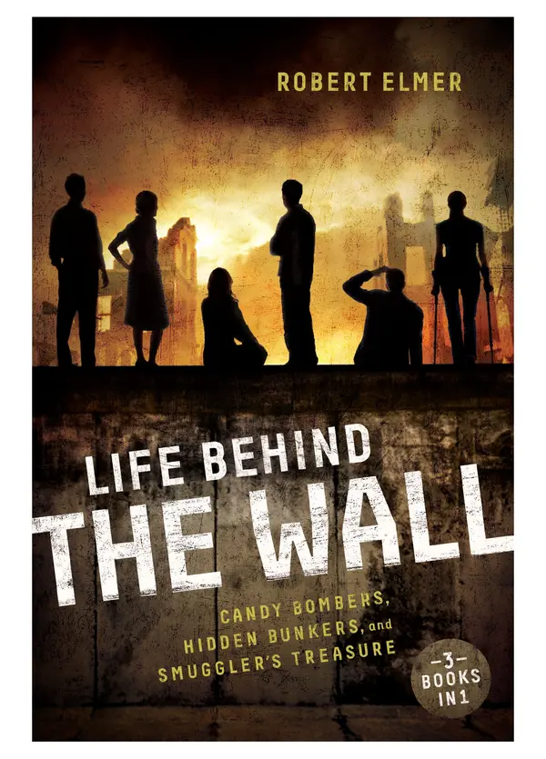 Life Behind the Wall by Robert Elmer cover