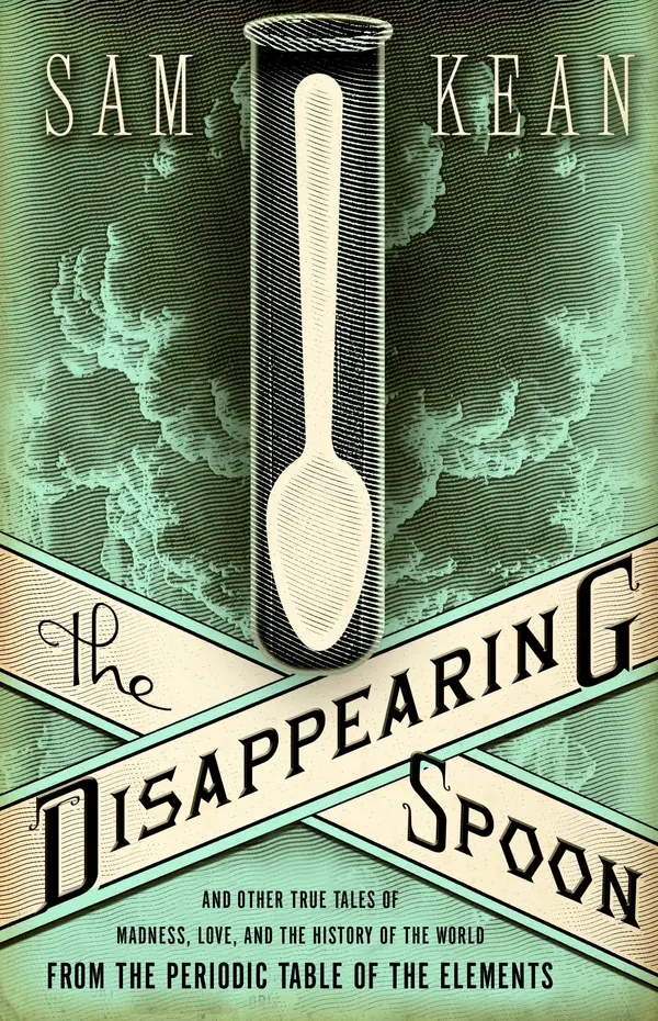 The Disappearing Spoon by Sam Kean cover
