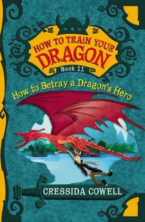 How to Betray a Dragon's Hero (How to Train Your Dragon, #11) by Cressida Cowell cover