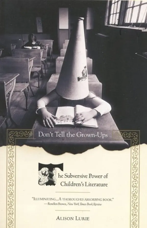 Don't Tell the Grown-Ups: The Subversive Power of Children's Literature by Alison Lurie cover