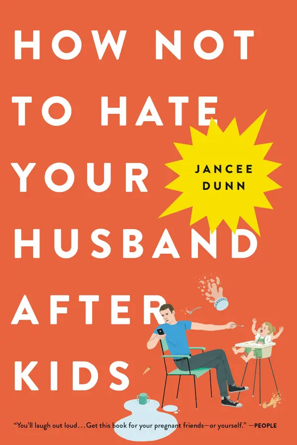 How Not to Hate Your Husband After Kids by Jancee Dunn cover