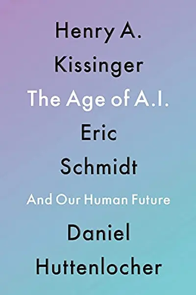 The Age of AI: And Our Human Future book cover