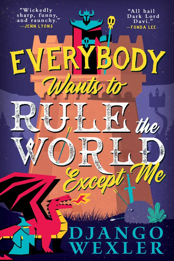 Everybody Wants to Rule the World Except Me by Django Wexler cover