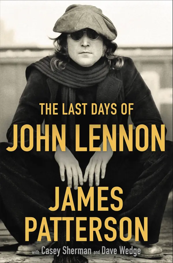 The Last Days of John Lennon by James Patterson, Casey Sherman, Dave Wedge cover