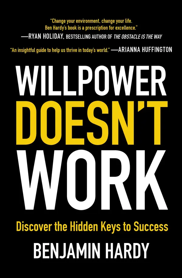 Willpower Doesn't Work by Benjamin Hardy cover