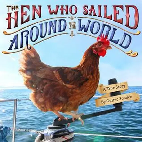 The Hen Who Sailed Around the World: A True Story by Guirec Soudée cover