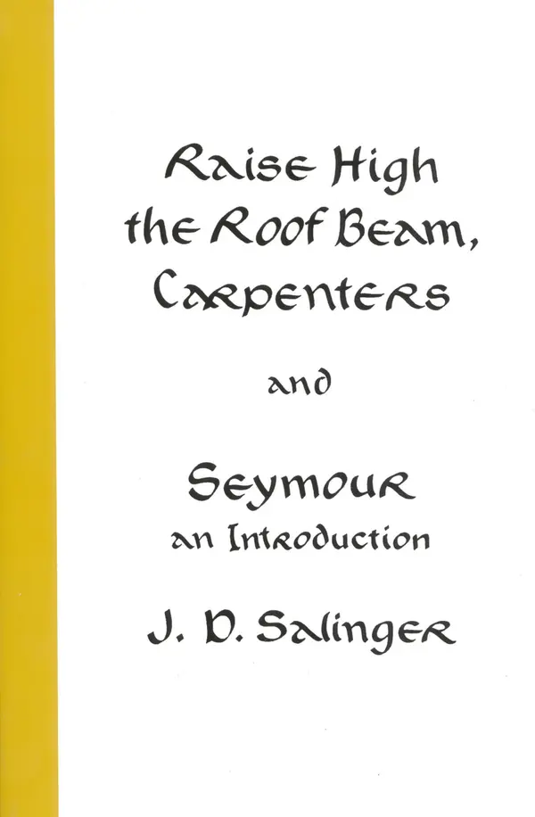 Raise High the Roof Beam, Carpenters and Seymour: An Introduction by J. D. Salinger cover