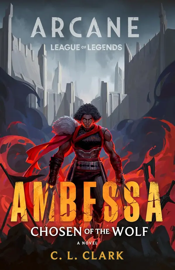 Ambessa: Chosen of the Wolf: A League of Legends: Arcane Novel by C.L. Clark cover