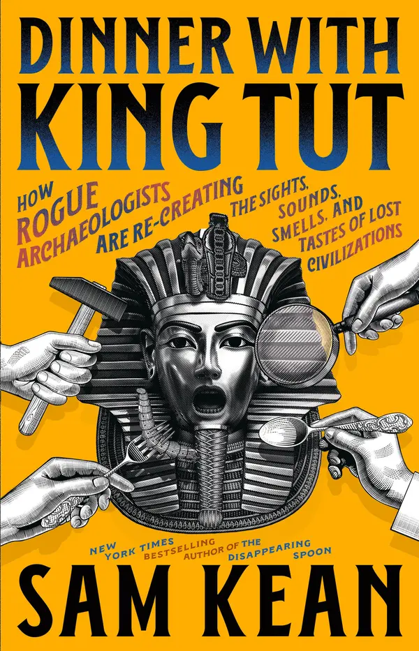 Dinner with King Tut by Sam Kean cover