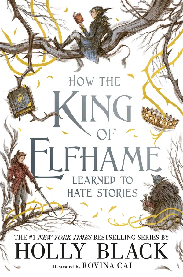 How the King of Elfhame Learned to Hate Stories by Holly Black, Rovina Cai cover