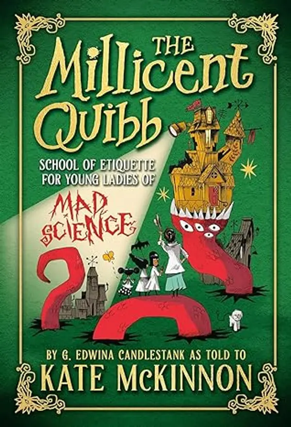 The Millicent Quibb School of Etiquette for Young Ladies of Mad Science by Kate McKinnon cover
