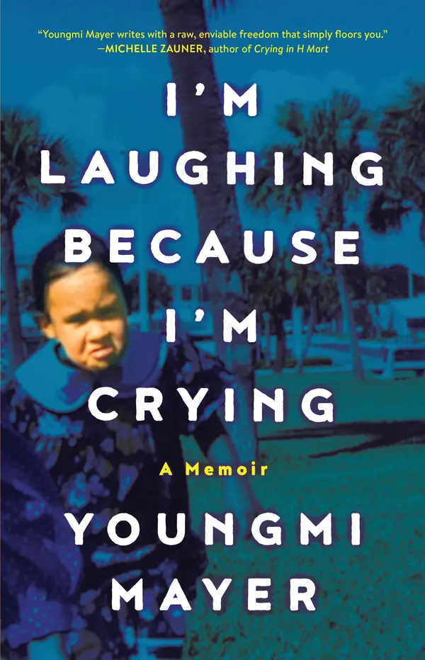 I'm Laughing Because I'm Crying by Youngmi Mayer cover