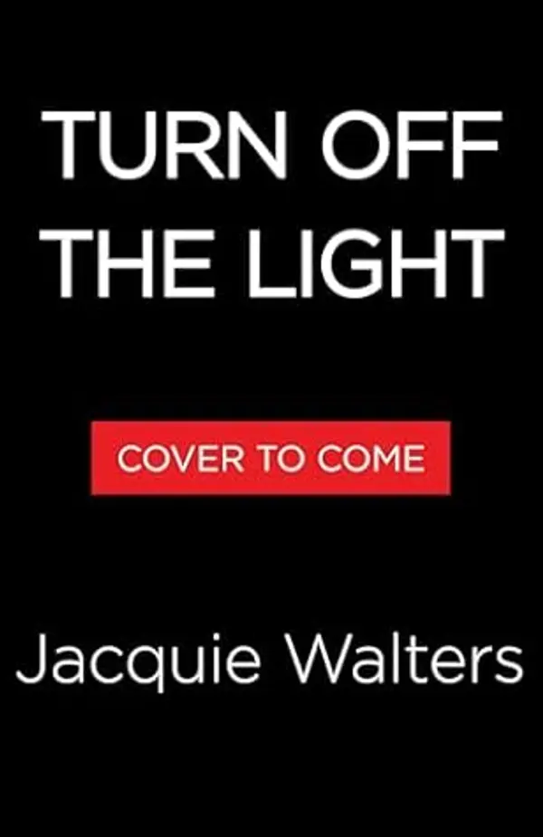 Turn Off the Light: A Novel by Jacquie Walters cover