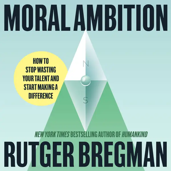 Moral Ambition by Rutger Bregman, Erica Moore cover