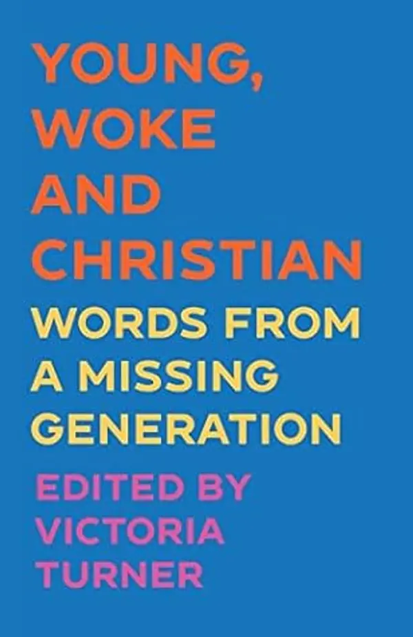 Young, Woke and Christian: Words from a Missing Generation by Victoria Turner cover