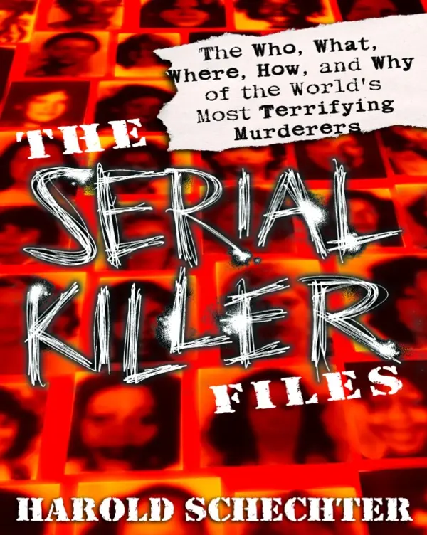 The Serial Killer Files by Harold Schechter cover