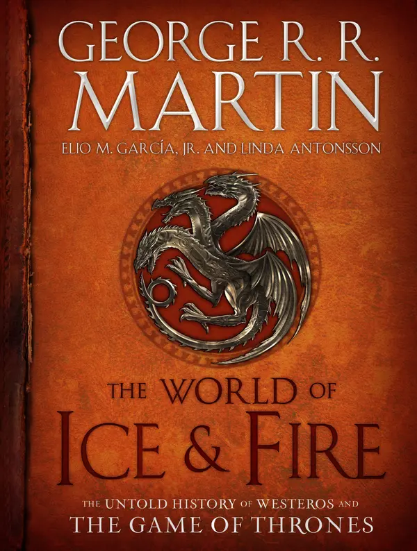 The World of Ice & Fire by George R. R. Martin, Elio M. García Jr., Linda Antonsson cover