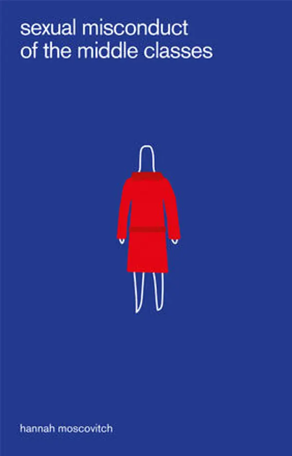 Sexual Misconduct of the Middle Classes by Hannah Moscovitch cover