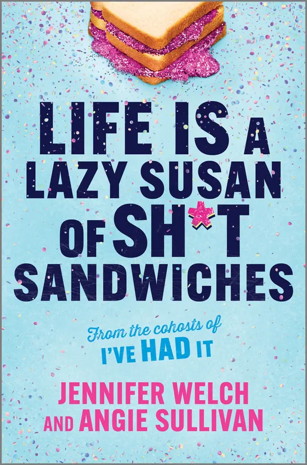 Life Is a Lazy Susan of Sh*t Sandwiches by Jennifer Welch, Angie Sullivan cover