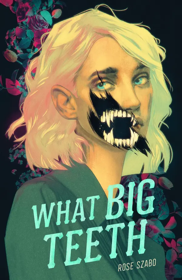 What Big Teeth by Rose Szabo cover