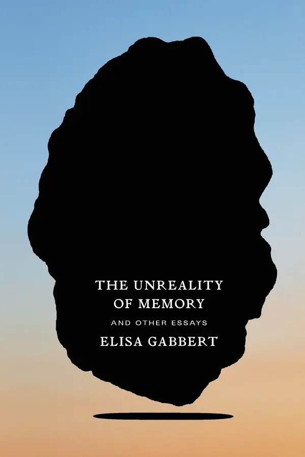 The Unreality of Memory by Elisa Gabbert cover