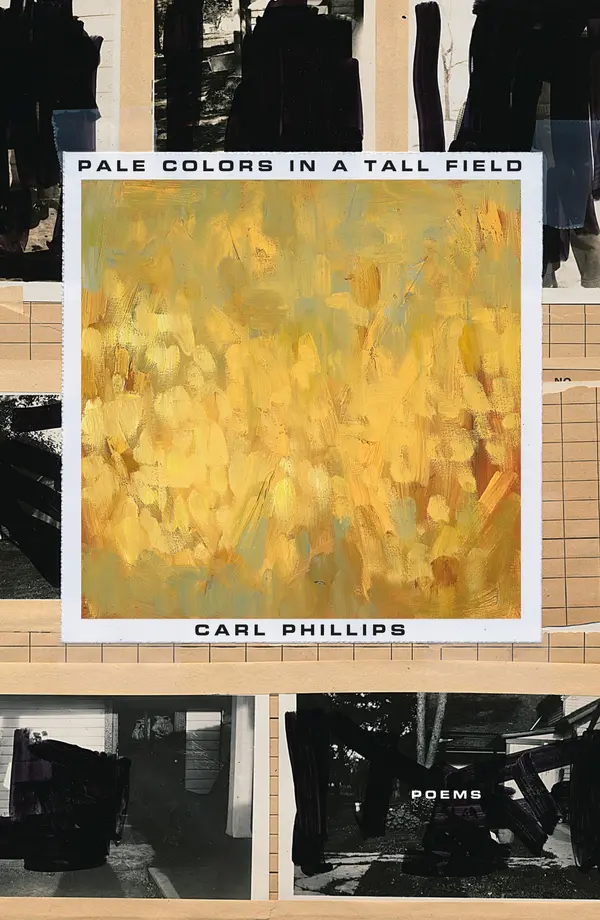 Pale Colors in a Tall Field by Carl Phillips cover