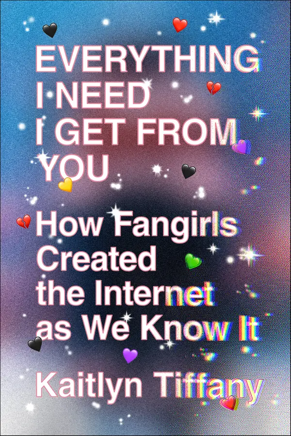 Everything I Need I Get from You by Kaitlyn Tiffany cover