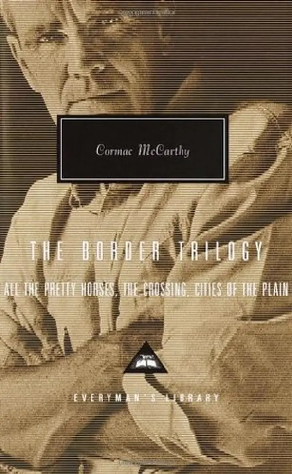 The Border Trilogy: All the Pretty Horses, The Crossing, Cities of the Plain by Cormac McCarthy cover