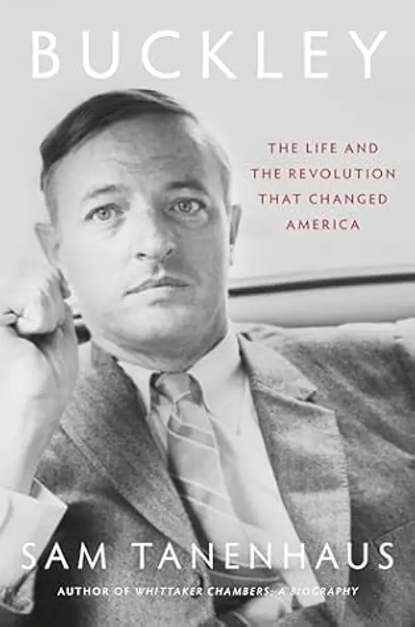 Buckley: The Life and the Revolution That Changed America by Sam Tanenhaus cover