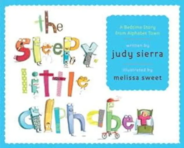 The Sleepy Little Alphabet: A Bedtime Story from Alphabet Town by Judy Sierra cover