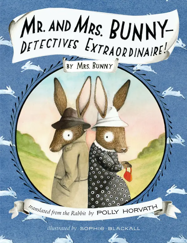 Mr. and Mrs. Bunny--Detectives Extraordinaire! by Polly Horvath, Sophie Blackall cover