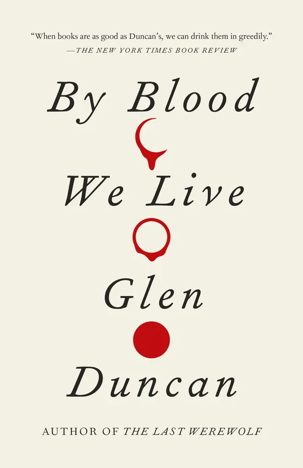 By Blood We Live by Glen Duncan cover