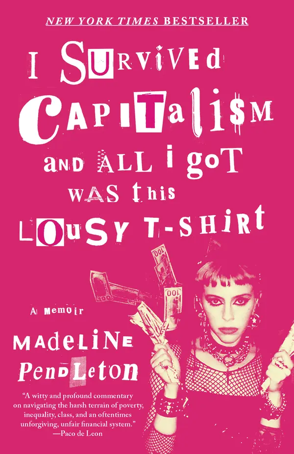 I Survived Capitalism and All I Got Was This Lousy T-Shirt by Madeline Pendleton cover
