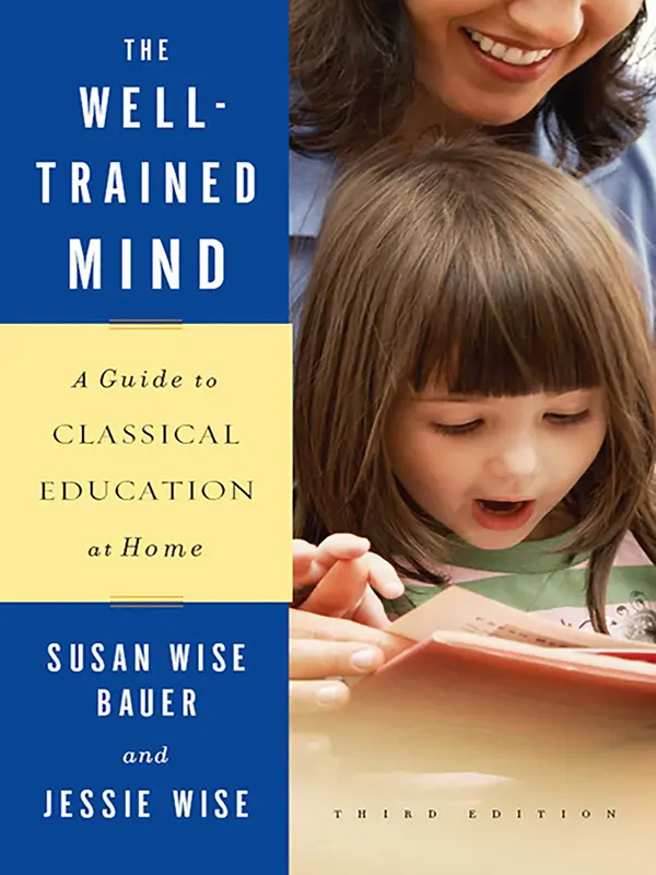 The Well-Trained Mind by Susan Wise Bauer, Jessie Wise cover