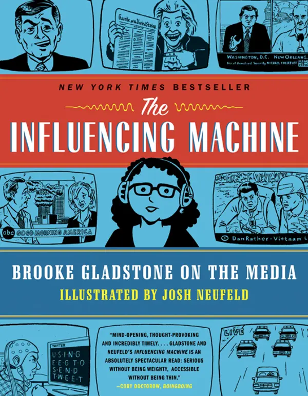 The Influencing Machine: Brooke Gladstone on the Media by Brooke Gladstone, Josh Neufeld cover