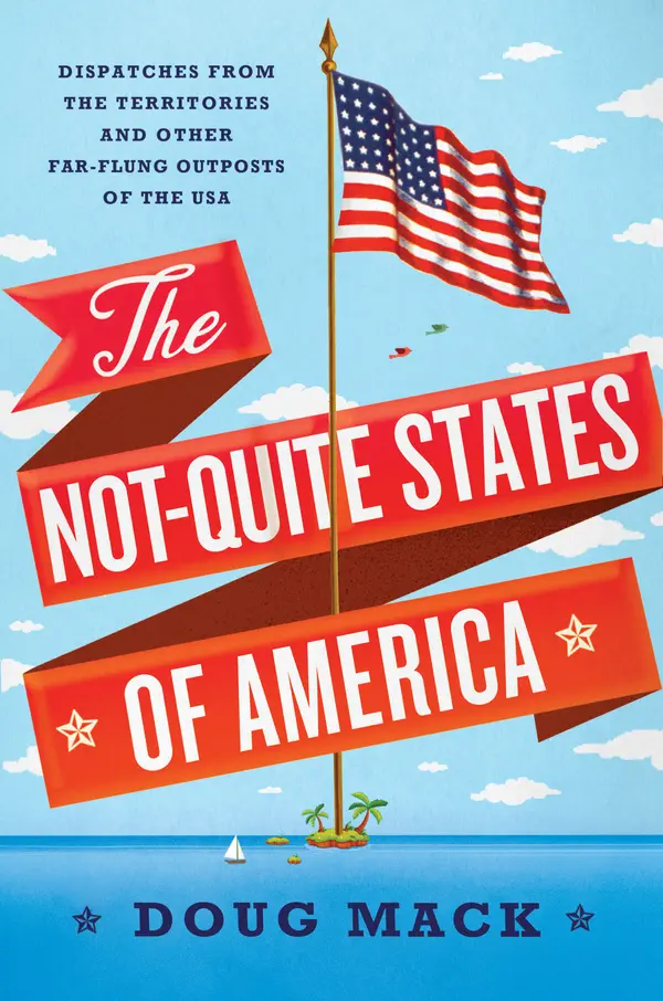 The Not-Quite States of America by Doug Mack cover