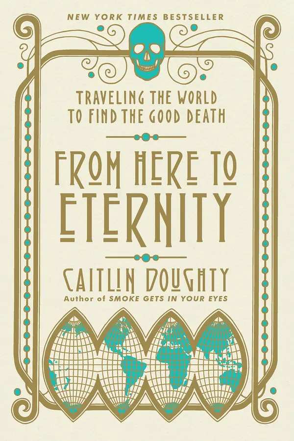 From Here to Eternity by Caitlin Doughty, Landis Blair cover