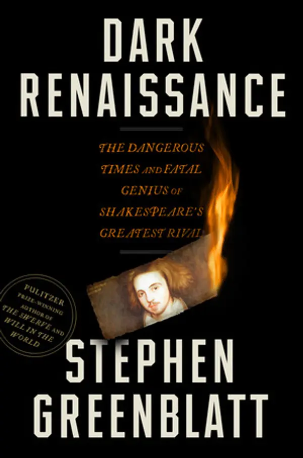 Dark Renaissance: The Dangerous Times and Fatal Genius of Shakespeare's Greatest Rival by Stephen Greenblatt cover