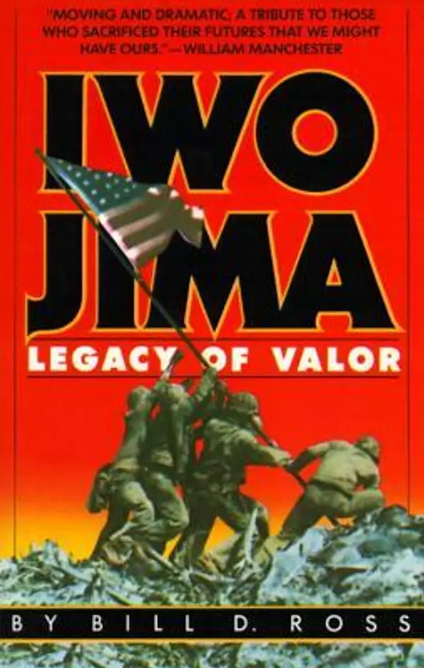 Iwo Jima: Legacy of Valor by Bill D. Ross cover