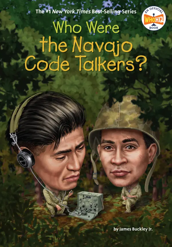 Who Were the Navajo Code Talkers? by James Buckley, Jr., Who HQ, Gregory Copeland cover