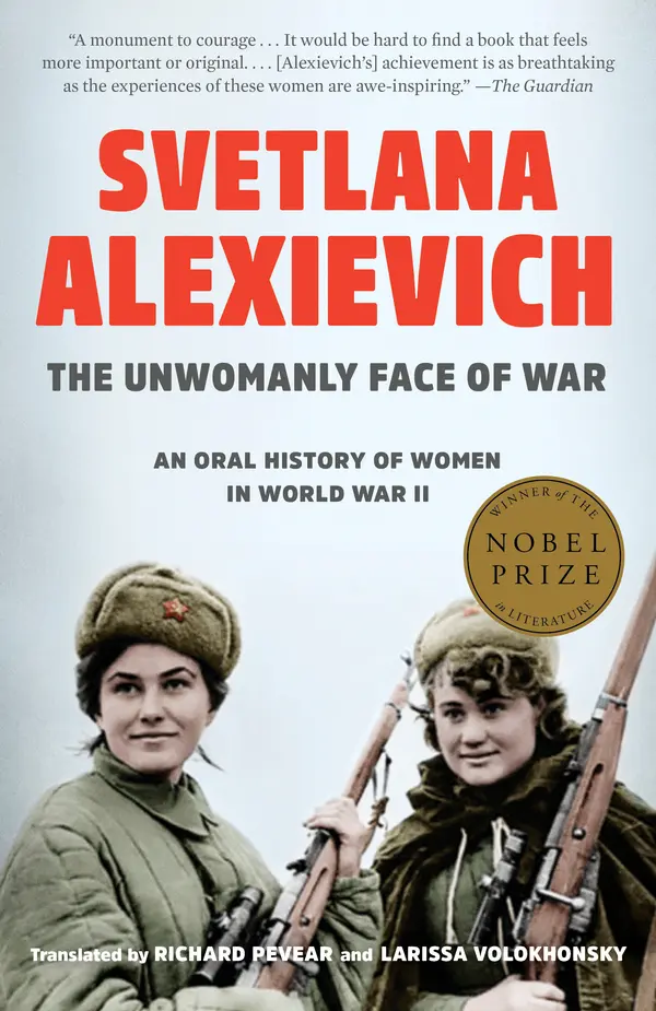 The Unwomanly Face of War by Svetlana Alexievich, Richard Pevear, Larissa Volokhonsky cover