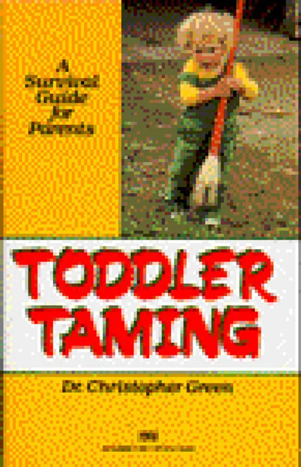 Toddler Taming: A Survival Guide for Parents by Christopher Green cover