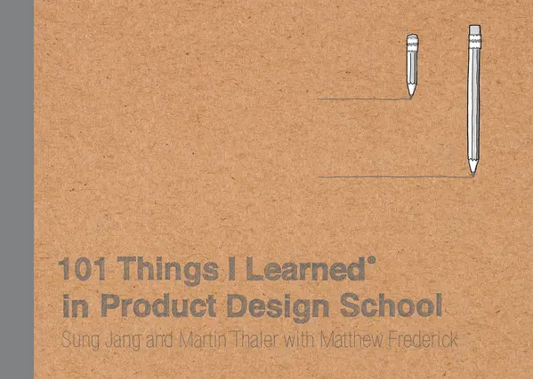 101 Things I Learned® in Product Design School by Sung Jang, Martin Thaler, Matthew Frederick cover