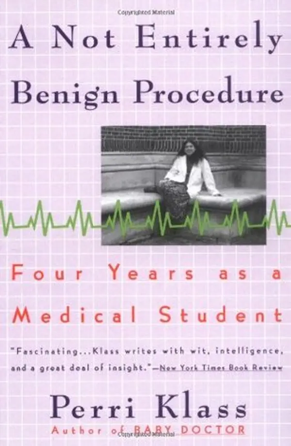 A Not Entirely Benign Procedure: Four Years as a Medical Student by Perri Klass cover